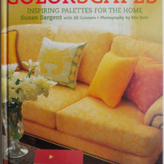 Colorscapes. Inspiring Palettes for the Home – Susan Sargent, Jill Connors