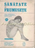 Sanatate Si Frumusete - Vera Cernatescu, Ludmila Cosmovici, Xenia Ghica