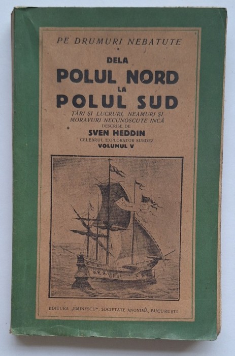 Sven Hedin &ndash; De la Polul Nord la Polul Sud, Vol. V &ndash; Editura Eminescu SA, interbelic