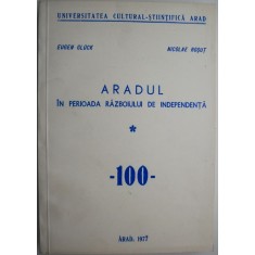 Aradul in perioada Razboiului de independenta I (100) &ndash; Eugen Gluck, Nicolae Rosut