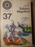 SOLIMAN MAGNIFICUL. SULTANUL SI EPOCA SA-N. CIACHIR-268217