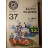 SOLIMAN MAGNIFICUL. SULTANUL SI EPOCA SA-N. CIACHIR-268217