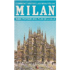 Milan - Guide pratique avec plan de la ville