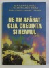 NE-AM APARAT GLIA , CREDINTA SI NEAMUL , 2003