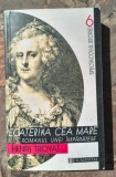 Henry Troyat-Ecaterina cea mare romanul unei imparatese