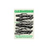 Carmageddon: How Cars Make Life Worse and What to Do about It