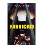 Radu Vasile - Fabricius - roman - 101481