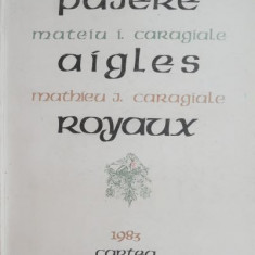 Aigles. Pajere. Royaux - Mateiu I. Caragiale