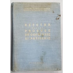 RETETAR PENTRU PRODUSE DE COFETARIE SI PATISERIE - BUCURESTI, 1963