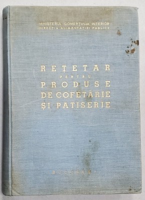 RETETAR PENTRU PRODUSE DE COFETARIE SI PATISERIE - BUCURESTI, 1963 foto