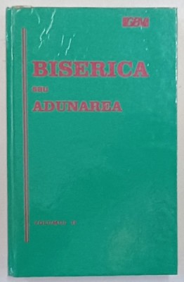 BISERICA SAU ADUNAREA , SCHITA A ISTORIEI EI TIMP DE APROAPE DOUAZECI DE SECOLE , VOLUMUL II , 1993 *PREZINTA HALOURI DE APA foto