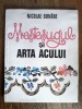 Mestesugul si arta acului, cusaturi - Nicolae Dunare / R7P1F, Alta editura