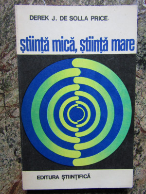 STIINTA MICA, STIINTA MARE-DEREK J. DE SOLLA PRICE foto