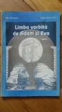 Limba vorbita de Adam si Eva, vol. 1 (1996) alfabet antic scriere veche tablitele Tartaria geto-daci dacii codul getilor Dacia Grecia Roma Antica RARA