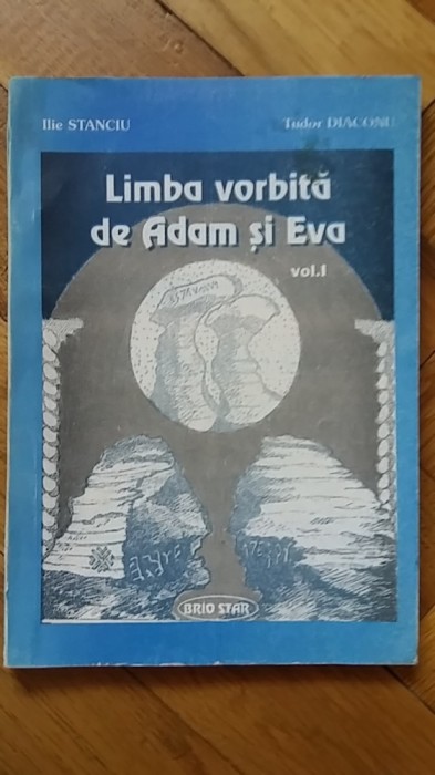 Limba vorbita de Adam si Eva, vol. 1 (1996) alfabet antic scriere veche tablitele Tartaria geto-daci dacii codul getilor Dacia Grecia Roma Antica RARA
