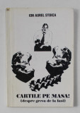 CARTILE PE MASA - DESPRE GREVA DE LA IASI de ION AUREL STOICA , 1992