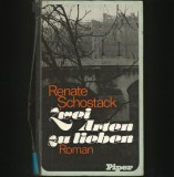 ZWEI ARTEN ZU LIEBEN - RENATE SCHOSTACK - ROMAN