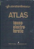 Atlas imuno-electro-foretic, Gheorghe Constantinescu, Editura Medicala, 1984, Carti Rare, Coperta Cartonata
