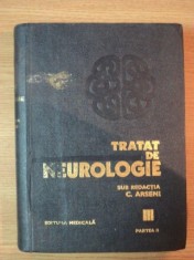 TRATAT DE NEUROLOGIE , VOL III , PARTEA A II-A de CONSTANTIN ARSENI , 1981 * PREZINTA SUBLINIERI