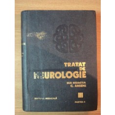 TRATAT DE NEUROLOGIE , VOL III , PARTEA A II-A de CONSTANTIN ARSENI , 1981 * PREZINTA SUBLINIERI