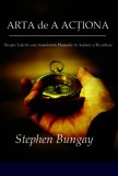 Arta de a actiona Stephen Bungay Liderii transforma Planuri in Actiuni Rezultate Carte Non-fictiune Afaceri