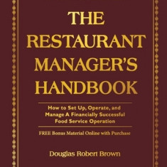 The Restaurant Manager's Handbook: How to Set Up, Operate, and Manage a Financially Successful Food Service Operation