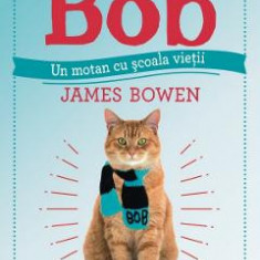 Carticica lui Bob, un motan cu scoala vietii - James Bowen