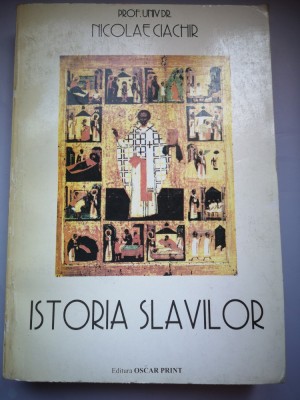 Istoria slavilor - Prof. Univ. Dr. Nicolae Ciachir foto