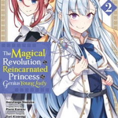 The Magical Revolution of the Reincarnated Princess and the Genius Young Lady, Vol. 2 (Manga)