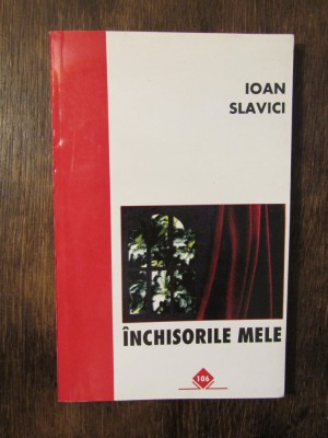 &amp;Icirc;nchisorile mele - Ioan Slavici foto