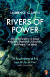 Rivers of Power | Laurence C. Smith, Penguin Books Ltd