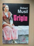 Robert Musil - Grigia (stare impecabila)