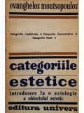 Evangehlos Moutsopoulos - Categoriile estetice introducere la o axiologie a obiectului estetic (Editia: 1976)