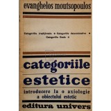 Evangehlos Moutsopoulos - Categoriile estetice introducere la o axiologie a obiectului estetic (Editia: 1976)
