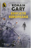 Educatie europeana &ndash; Romain Gary - Carte