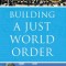 Building a Just World Order
