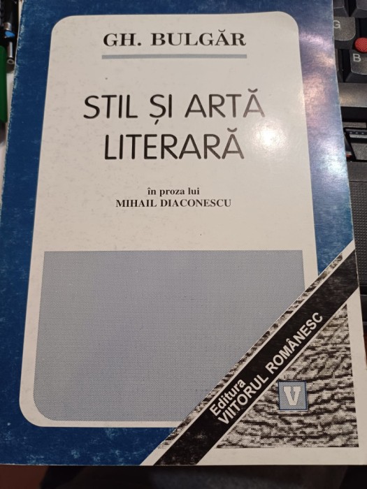 Gh. Bulgăr - Stil și artă literară &icirc;n proza lui Mihail Diaconescu