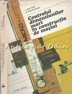 Controlul Dimensiunilor Mari In Constructia De Masini - C. Militaru foto