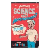 Dammit Science, Where&#039;s My Hoverboard?