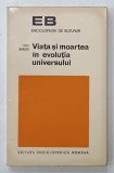 VIATA SI MOARTEA IN EVOLUTIA UNIVERSULUI de ION BIBERI , 1971, DEDICATIE *