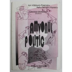 AMVONUL POLITIC de ION VADUVA - POENARU si PETRU DEMETRU POPESCU , grafica ADELAIDA MATEESCU , 2001, DEDICATIE *