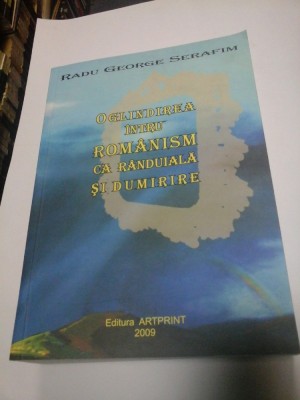OGLINDIREA INTRU ROMANISM CA RANDUIALA SI DUMIRIRE - RADU GEORGE SERAFIM foto