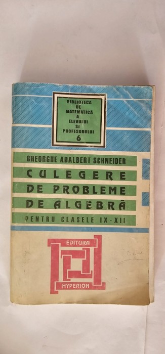 CULEGERE DE PROBLEME DE ALGEBRA PENTRU CLASELE IX - XII ,HYPERION