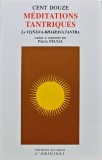 Cent douze meditations tantriques. Le Vijnana-bhairava tantra - 2007 - Pierre Feuga (AM232)