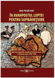 In avanpostul luptei pentru supravietuire | Dan Prisacaru