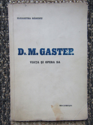 Dr. M. GASTER-viata si opera sa - Elisabetha Manescu foto