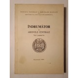 Maria Soveja; Iulia Gheorghian; Marcel Dumitru Ciucă - &Icirc;ndrumător &icirc;n arhivele centrale (vol. I, partea I)