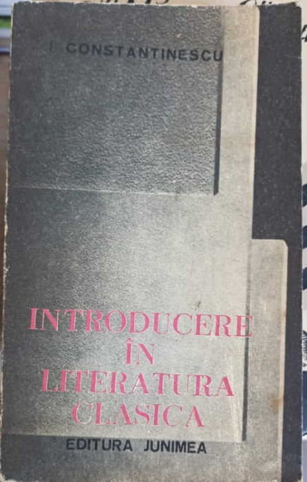 INTRODUCERE IN LITERATURA CLASICA-I. CONSTANTINESCU-259056