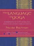 The Language of Yoga: Complete A to Y Guide to Asana Names, Sanskrit Terms, and Chants [With 2 CDs]