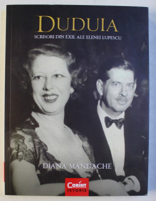 DUDUIA - SCRISORI DIN EXIL ALE ELENEI LUPESCU de DIANA MANDACHE , 2016 foto